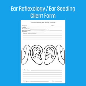 May include: A white client form for ear reflexology and ear seeding treatments, with a blue background. The form includes lines for patient information and diagrams of ears. Text at the top reads "Ear Reflexology / Ear Seeding Client Form."