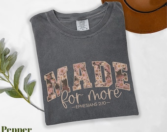 Comfort Colors® Made For More Shirt, Bible Verse Shirt, Floral Christian Shirt, Gift for Christian Women, Positive Quote Shirt, Faith Shirt