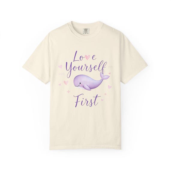 Love Yourself First Whale T-shirt, Cute Apparel, Self-love Gift
