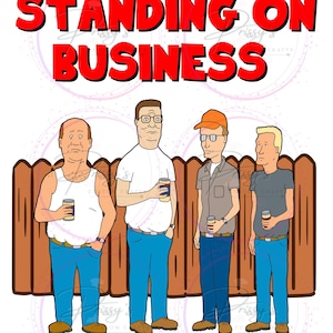 May include: Digital illustration of four cartoon men in front of a wooden fence. The text "STANDING ON BUSINESS" is in red, and "I'LL TELL YA HWAT" is at the bottom of the image.