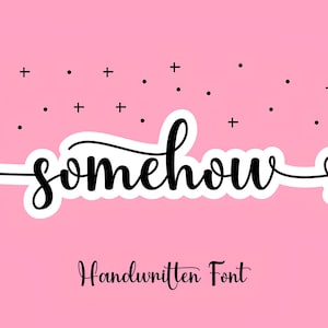 Somehow Font - Bouncy Handwritten Script Font, Cricut Fonts, Procreate Fonts, Calligraphy, Wedding Font, Fonts for Cricut
