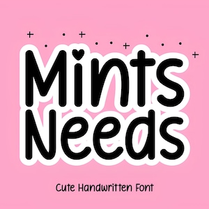 May include: A pink background with black text that reads "Mints Needs" in a cute handwritten font. The text is outlined in white and has a heart shape above the word "Mints". Below the text is the phrase "Cute Handwritten Font".