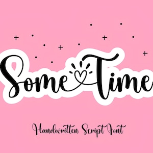 Sometime Font - Handwritten Script Font, Cricut Fonts, Cursive Font, Cute Font, Fonts for Cricut, Procreate Font, Valentine&#39;s Day Font