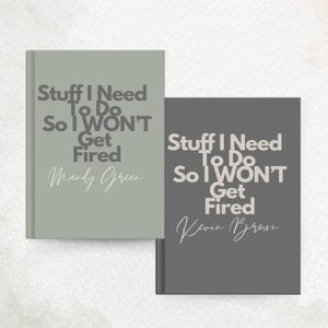 Personalized Stuff I Need To Do So I Wont Get Fired Journal, Coworker Birthday Gift, Funny coworker Gift, Leader Gift, Friends gift,
