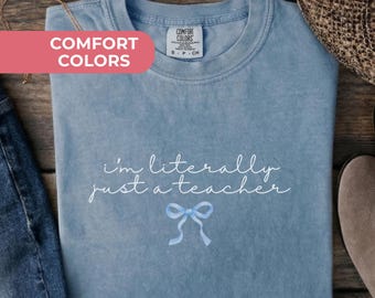 Camiseta "Soy literalmente un maestro" de Comfort Colors, divertida para maestros, para el regreso a clases, coqueta para maestros, de agradecimiento a los maestros.