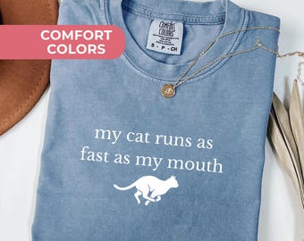 Funny Cat Mom Shirt, My Cat Runs As Fast As My Mouth Shirt, Cat Mom, Adult Humor, Mom Funny Gift, Mom Life Shirt : Comfort Colors Cotton Tee