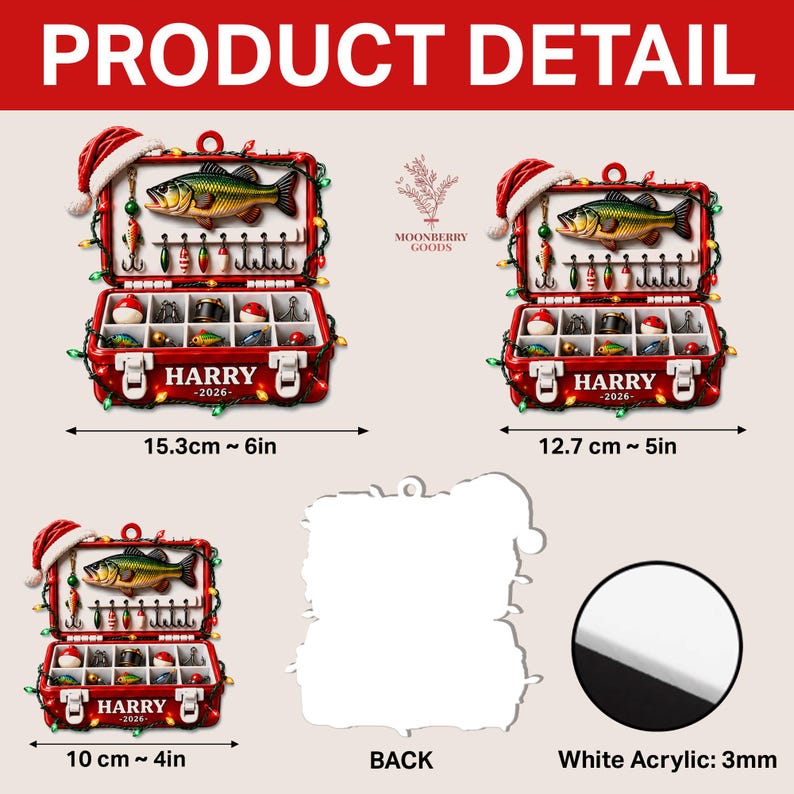 May include: A red tackle box ornament featuring a fish, fishing lures, and a Santa hat. The box displays the name HARRY and the year 2026. Available in sizes of 6 inches, 5 inches, and 4 inches. The back is plain white, and the material is 3mm white acrylic.
