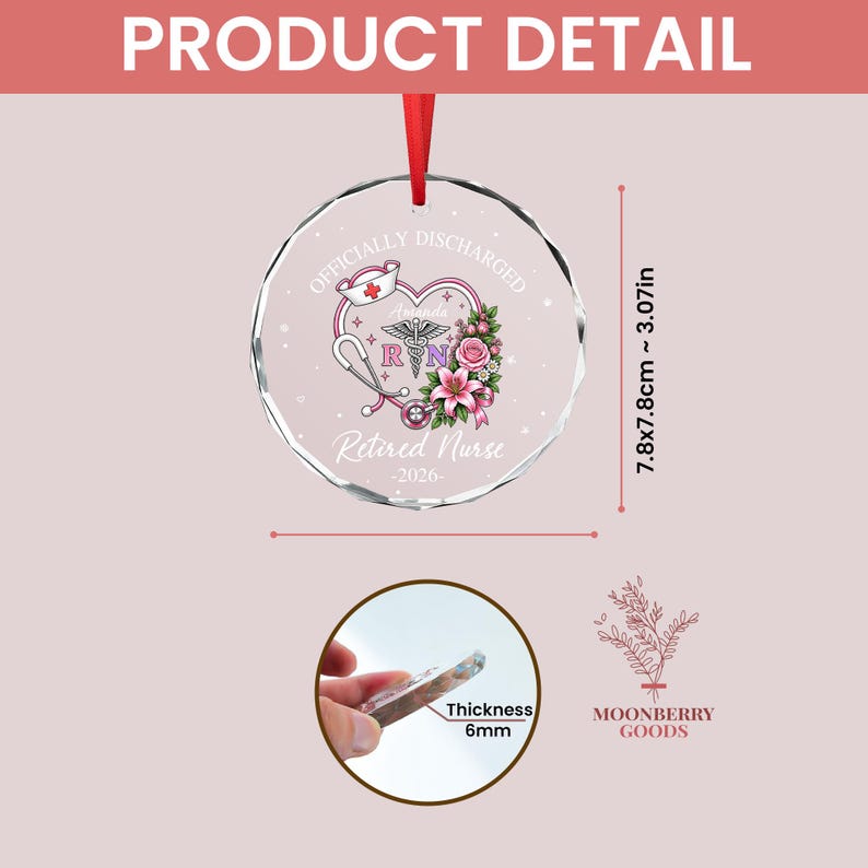 May include: A circular glass ornament with a red ribbon, featuring a heart graphic, a stethoscope, a nurse cap, and flowers. Text reads: Officially Discharged, Amanda, RN, Retired Nurse, 2026. Dimensions are 7.8cm, with a 6mm thickness shown in an inset.
