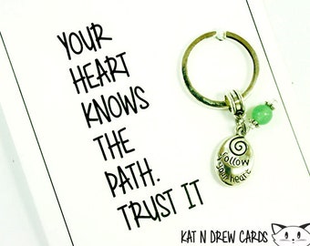 Follow Your Heart - Motivational Keychain - Daily Mantra Reminder - Your Heart Knows the Path Trust It.