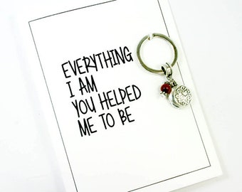 Appreciation Keychain Card - Keyring for Mom - Keychain for Dad - Everything I am You Helped Me to Be