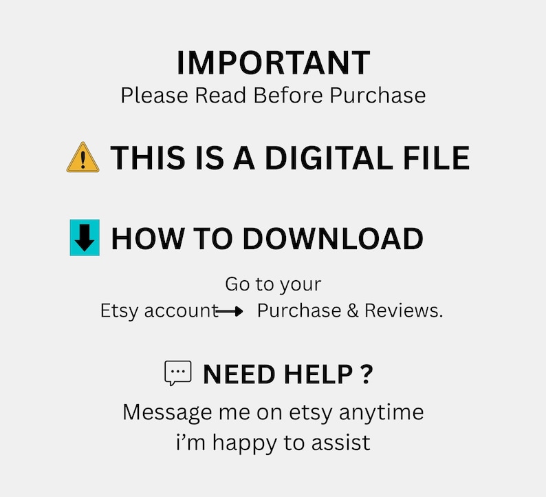 May include: A digital file information graphic with the text "IMPORTANT Please Read Before Purchase" and "THIS IS A DIGITAL FILE". Instructions on how to download the file are also included. The graphic is on a light gray background.