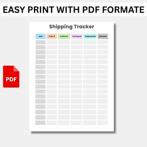 May include: A white printable "Shipping Tracker" template with column headers: Date, Order #, Customer, Tracking No., Shipping Date, and Delivered. The words "EASY PRINT WITH PDF FORMAT" are at the top, and a red PDF icon is on the left.