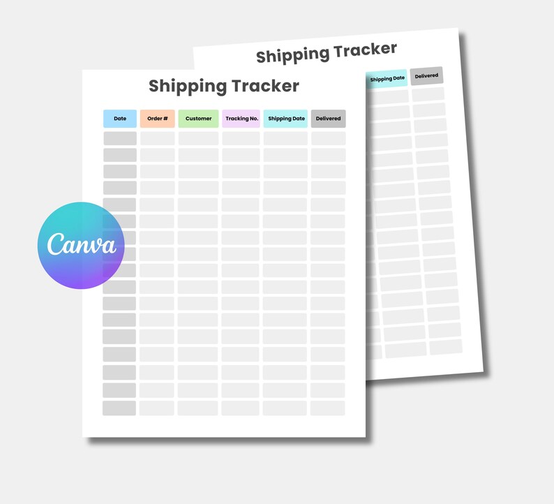 May include: Two white sheets of paper with a shipping tracker design. The text "Shipping Tracker" is at the top of each sheet. The sheets have columns for "Date", "Order #", "Customer", "Tracking No.", "Shipping Date", and "Delivered". A Canva logo is in the corner.