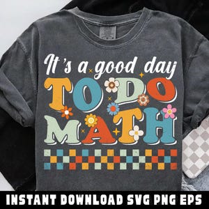 Het is een goede dag om wiskunde Svg Png te doen, wiskundeleraar cadeau, grappige wiskunde png, wiskundeliefhebber cadeau, cadeau voor leraar, wiskundeliefhebber T-shirt, cadeau voor wiskundeliefhebber