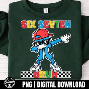May include: Dark green sweatshirt with a graphic of a blue number seven character dabbing, wearing a red cap and sunglasses. The text "SIX SEVTEN BRUH" is displayed in colorful letters. The bottom of the image has the text "PNG | DIGITAL DOWNLOAD".