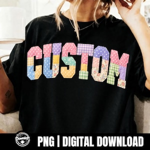 May include: Black t-shirt with the word "CUSTOM" in colorful patchwork letters. The letters are made of various patterned fabrics, including polka dots, gingham, and floral prints. The shirt also has the text "PNG | DIGITAL DOWNLOAD" at the bottom.