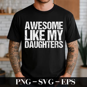 Awesome Like My Daughters Svg, Funny Dad Svg, Father's Day Gift from Daughter, Fathers Day, Husband Svg, Gift for Him, Distressed tee Svg