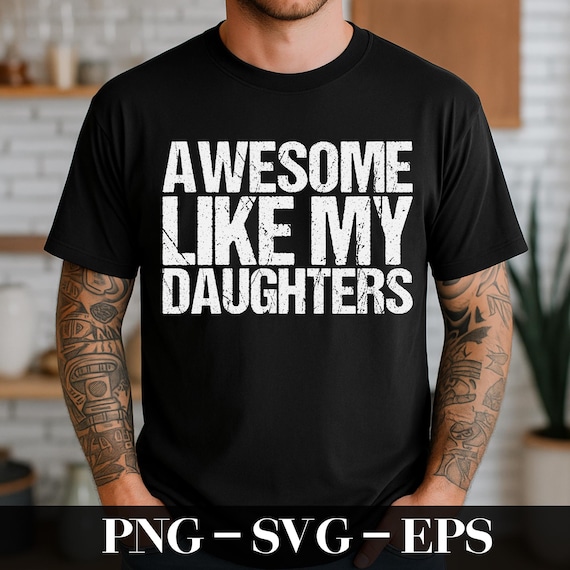 Awesome Like My Daughters Svg, Funny Dad Svg, Father's Day Gift from Daughter, Fathers Day, Husband Svg, Gift for Him, Distressed tee Svg