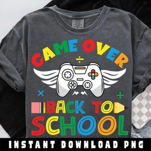 Game Over Back To School Baby Svg, Back To School Png, School Love Png, School Life Png, Gamer Shirt Design for Kids, Instant Digital File