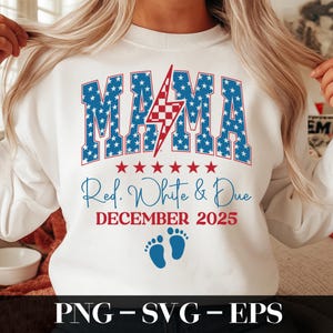 May include: White sweatshirt with the word "MAMA" in blue letters filled with white stars. A red and white lightning bolt is in the center. Below it, the text reads "Red, White & Due DECEMBER 2025" with blue footprints.