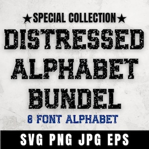 May include: Distressed Alphabet Bundle, a digital download of 8 font alphabets in SVG, PNG, JPG, and EPS formats. The text is in a black distressed font on a white background.