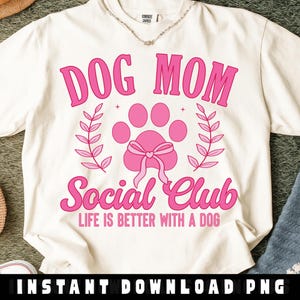 Dog Mom Social Club Png, Life Is Better With A Dog, Mothers day Png, Dog Mom Vibes, Fur Mama Png, Paw Png, Mom Png, Dog Png,digital Download
