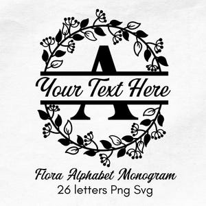 May include: Black floral alphabet monogram design with the letter "A" in the centre, and the words "Your Text Here" in the middle. The text "Flora Alphabet Monogram 26 letters Png Svg" is at the bottom.