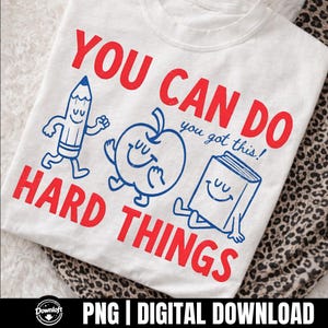 You Can Do Hard Things Png, Cute Retro Doodles 'You Got This Png, Motivational Teacher Png, Back to School Png, Retro Teacher Shirt Png