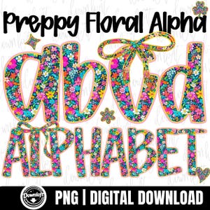 May include: A digital design with the text "Preppy Floral Alpha" and "Alphabet". The letters are filled with a colourful floral pattern and outlined in pink. The design includes decorative bows and floral accents. The bottom of the image says "PNG | DIGITAL DOWNLOAD".