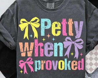 Petty When Provoked SVG: Funny Snarky Women's T-Shirt Design (PNG, SVG Digital Download