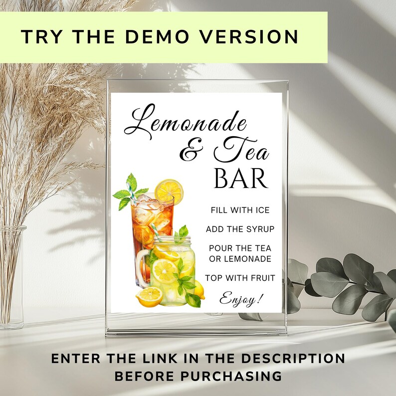 May include: A clear acrylic sign with the words "Lemonade & Tea BAR" in elegant script. The sign features watercolor illustrations of iced tea and lemonade, with instructions for making the drinks. The text "TRY THE DEMO VERSION" and "ENTER THE LINK IN THE DESCRIPTION BEFORE PURCHASING" are also included.