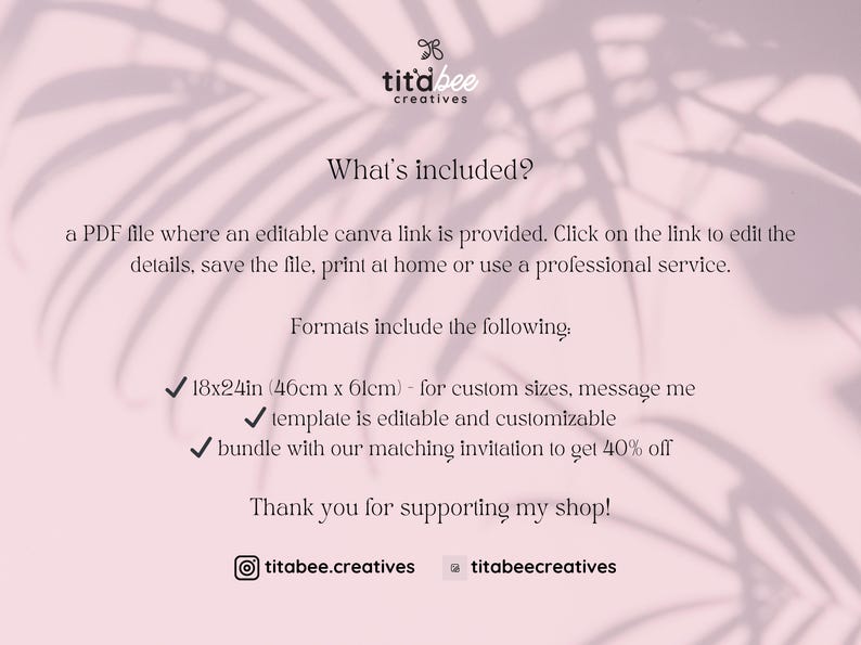 May include: A pink graphic with text from titabee creatives. The text reads "What's included?" followed by details about a PDF file with an editable Canva link. Includes sizes 18x24in (46cm x 61cm).