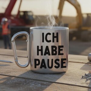 Edelstahltasse mit Karabinergriff - Ich habe Pause - Geschenk für Kollegen, Handwerker, Bauarbeiter, Monteure, Wanderer