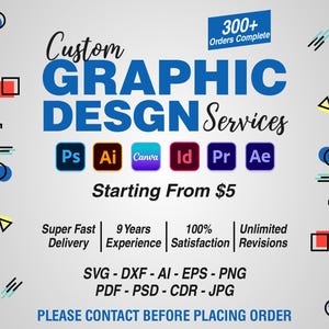 May include: An advertisement for graphic design services. The text reads "Custom Graphic Design Services" in blue, with software icons for Photoshop, Illustrator, and Canva. The ad also states "300+ Orders Complete".