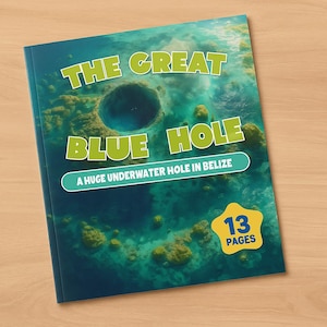 May include: A book titled "The Great Blue Hole" with a turquoise and blue cover featuring an underwater image. The cover text is in green and white, with a subtitle stating "A huge underwater hole in Belize." The book has 13 pages.