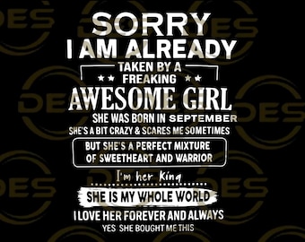Sorry I’m Taken by an Awesome September Girl | Funny Boyfriend Gift Shirt | Romantic Couple Quote Design | Birthday Love Print