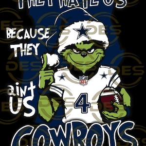 May include: Digital illustration of a green Grinch-like character in a Dallas Cowboys jersey with the number 4. Text reads "THEY HATE US BECAUSE THEY AIN'T US COWBOYS". The character is holding a football.