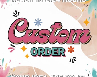 Custom Order für Designs (Digitaler Download) Passen Sie Ihre Idee in das Leben