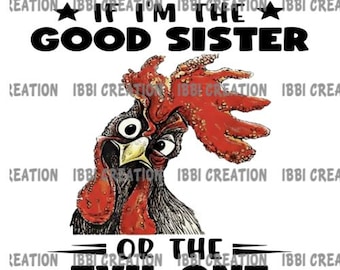 Camiseta divertida de hermana gallina / Camiseta con cita de "hermana buena o mala" / Diseño humorístico de animales de granja / Regalo de hermana atrevida / Gráfico de chica de campo
