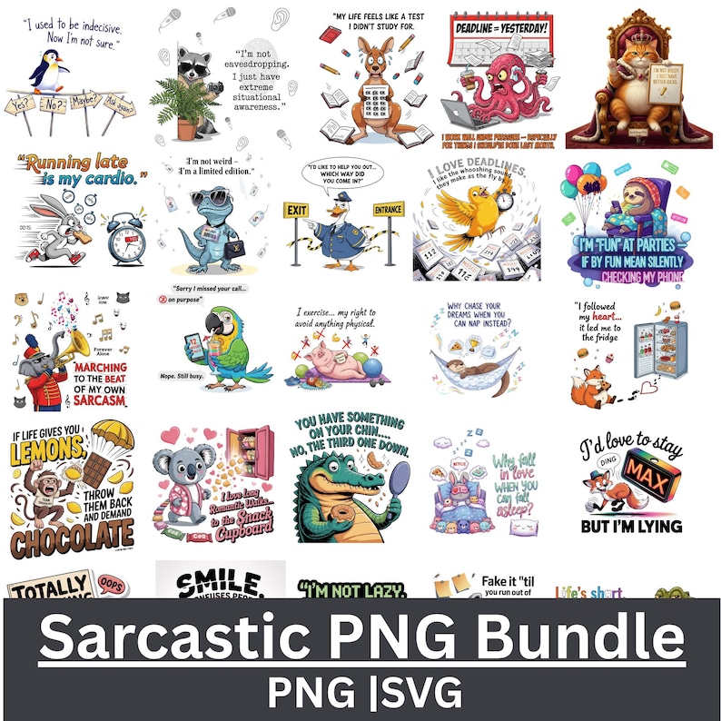 May include: A collection of humorous PNG and SVG graphics with sarcastic quotes and illustrations. The images feature animals, objects, and text, including phrases like "Running late is my cardio" and "I'm not lazy."