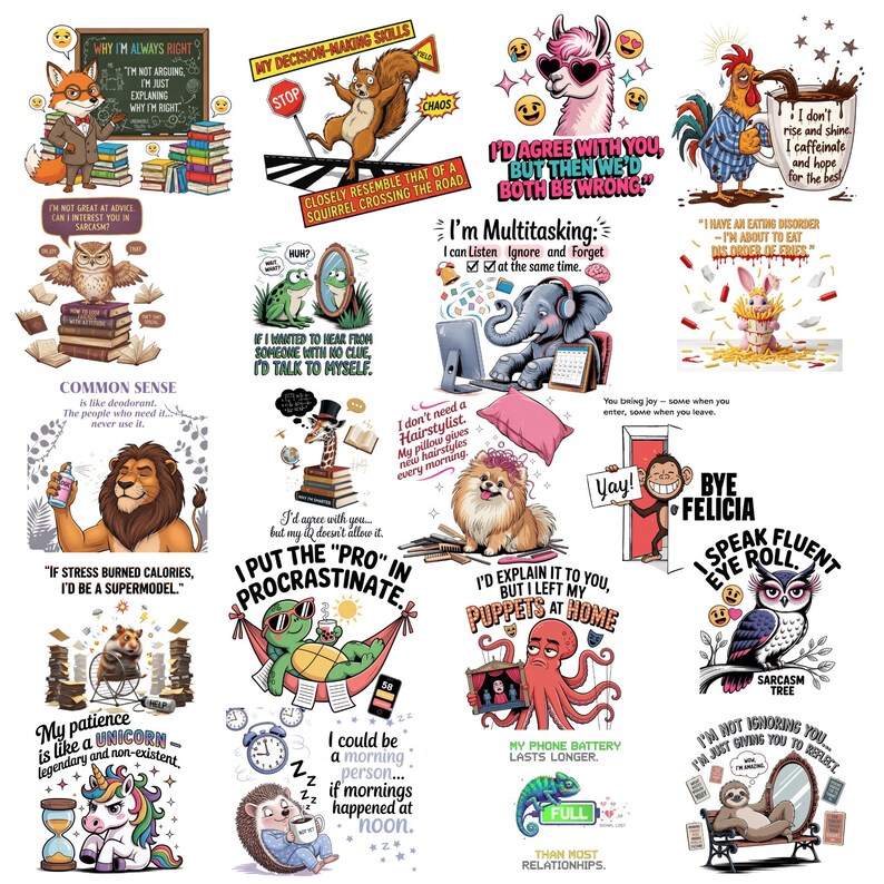 May include: A collection of whimsical, cartoon-style illustrations featuring animals with humorous quotes. The images include a fox, squirrel, llama, rooster, owl, frog, elephant, rabbit, lion, hamster, giraffe, dog, turtle, octopus, monkey, unicorn, hedgehog, and sloth.
