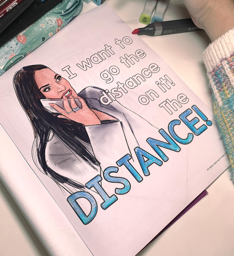 May include: A coloring book page with a woman on the phone, with the text "I want to go the distance on it! The DISTANCE!" in blue and white. The image is partially colored with markers.