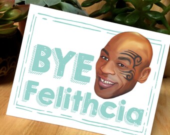 Mike Tyson Bye Felicia Greeting Card - Funny Meme Card