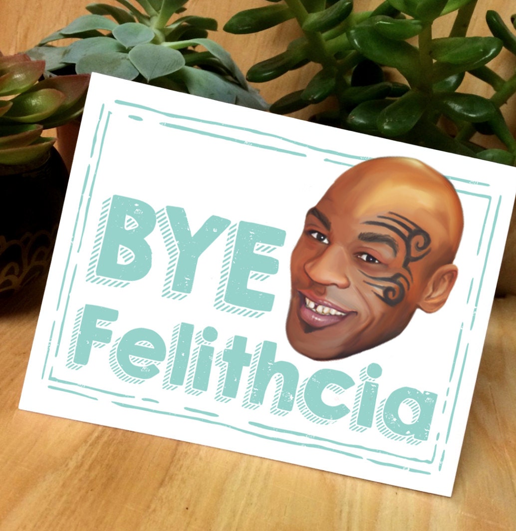 Mike Tyson Bye Felicia Greeting Card Funny Meme Card Etsy