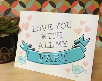 love you with all my fart Greeting Card - birthday, special occasion blank card