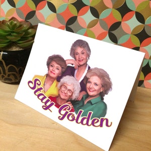 Golden Girls Greeting Card - Stay Golden Birthday Any Occasion Card