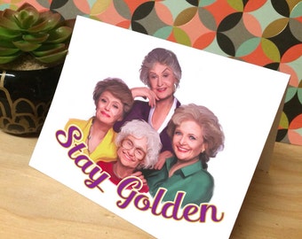 Golden Girls Greeting Card - Stay Golden Birthday Any Occasion Card