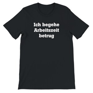 Ich begehe Arbeitszeitbetrug T-Shirt, Lustiges Geschenk, Humor T-Shirt, Lustiges Meme Shirt, Lustiges T-Shirt, Satire Shirt