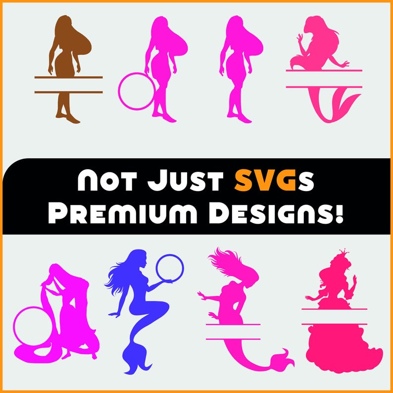 May include: A collection of mermaid-themed SVG designs in various colors, including brown, pink, and blue. The designs feature mermaids in different poses, some holding hoops or with split nameplates. The text "NOT JUST SVGS PREMIUM DESIGNS!" is also included.