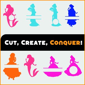 May include: A digital design featuring eight colorful silhouettes of princesses and mermaids. The image includes the text "Cut, Create, Conquer!" in white and orange. Each silhouette has a space for personalization.